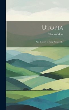 Utopia: And History of King Richard III - More, Thomas