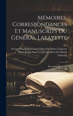 Cover Mémoires, Correspondances Et Manuscrits Du Général Lafayette: Révolution Française