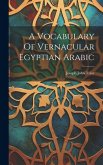 A Vocabulary Of Vernacular Egyptian Arabic