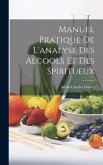 Manuel Pratique De L'analyse Des Alcools Et Des Spiritueux