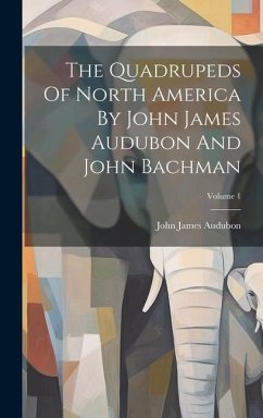 The Quadrupeds Of North America By John James Audubon And John Bachman; Volume 1 - Audubon, John James