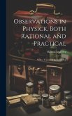 Observations in Physick, Both Rational and Practical: With a Treatise of the Small-Pox