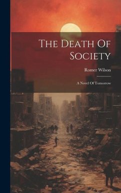 The Death Of Society: A Novel Of Tomorrow - Wilson, Romer