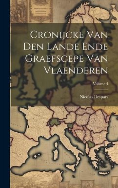 Cronijcke Van Den Lande Ende Graefscepe Van Vlaenderen; Volume 4 - Despars, Nicolas