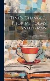 Time's 'changes', Pilgrims' Poems And Hymns