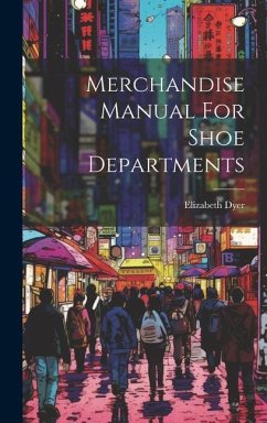 Merchandise Manual For Shoe Departments - Dyer, Elizabeth