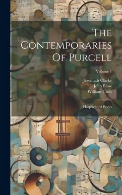 The Contemporaries Of Purcell: Harpsichord Pieces; Volume 1 - Blow, John; Croft, William; Clarke, Jeremiah