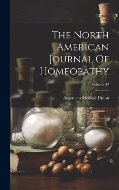 The North American Journal Of Homeopathy; Volume 47 - Union, American Medical