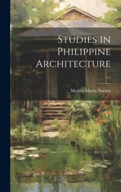 Studies in Philippine Architecture; c.1 - Norton, Morilla Maria