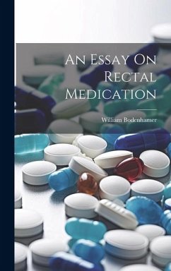 An Essay On Rectal Medication - Bodenhamer, William