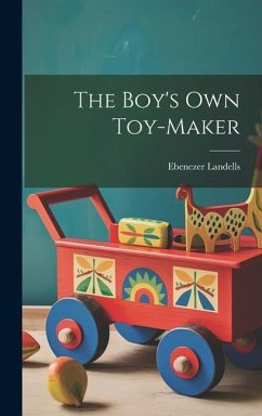 The Boy's Own Toy-Maker - Landells, Ebenezer