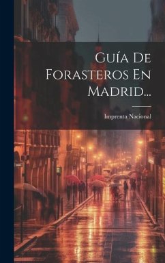 Guía De Forasteros En Madrid... - (Madrid), Imprenta Nacional