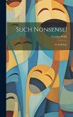 Such Nonsense!: An Anthology