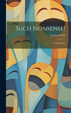 Such Nonsense!: An Anthology - Wells, Carolyn