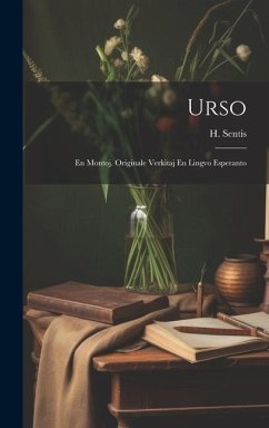 Urso: En Montoj. Originale Verkitaj En Lingvo Esperanto - Sentis, H.