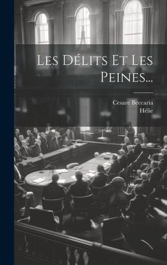 Les Délits Et Les Peines... - Beccaria, Cesare; Hélie