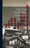 The Time Telegraph Company: Capital, 1,000,000, Divided Into Ten Thousand Shares of $100 Each