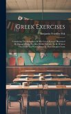 Greek Exercises: Containing The Substance Of The Greek Syntax: Illustrated By Passages From The Best Greek Authors, To Be Written Out F