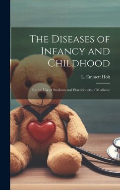 The Diseases of Infancy and Childhood: For the Use of Students and Practitioners of Medicine