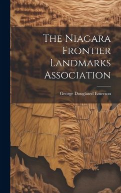 The Niagara Frontier Landmarks Association - Emerson, George Douglased