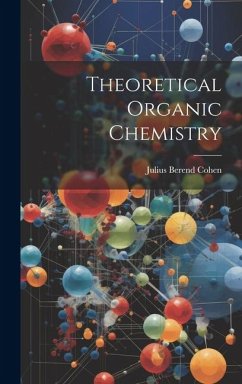 Theoretical Organic Chemistry - Cohen, Julius Berend