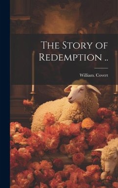 The Story of Redemption .. - Covert, William