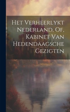 Cover Het Verheerlykt Nederland, Of, Kabinet Van Hedendaagsche Gezigten