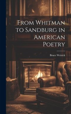From Whitman to Sandburg in American Poetry - Weirick, Bruce