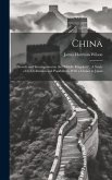 China: Travels and Investigations in the "Middle Kingdom".: A Study of Its Civilization and Possibilities. With a Glance at J