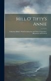 Mill O' Tifty's Annie: A Buchan Ballad: With Introduction and Notes, Legendary, Historical, and Critical