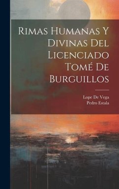 Rimas Humanas Y Divinas Del Licenciado Tomé De Burguillos - De Vega, Lope; Estala, Pedro