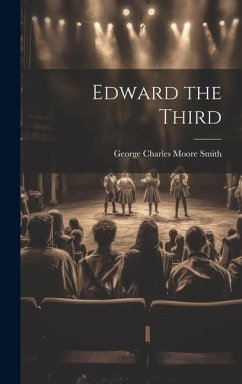 Edward the Third - Smith, George Charles Moore