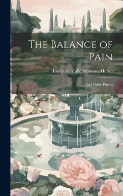 The Balance of Pain: And Other Poems - Heron, Emily Australie Manning