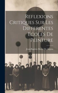 Reflexions Critiques Sur Les Differentes Ecoles De Peinture - De Argens, Jean-Baptiste Boyer