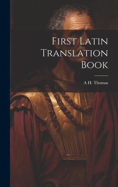 First Latin Translation Book - Thomas, A. H.