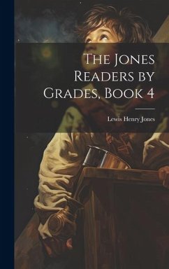 The Jones Readers by Grades, Book 4 - Jones, Lewis Henry