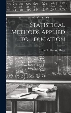 Statistical Methods Applied to Education - Rugg, Harold Ordway