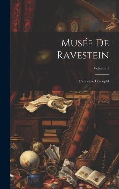 Musée De Ravestein: Catalogue Descriptif; Volume 1 - Anonymous