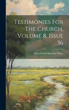 Testimonies For The Church, Volume 8, Issue 36