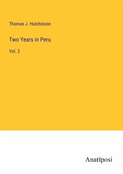 Two Years in Peru - Hutchinson, Thomas J.