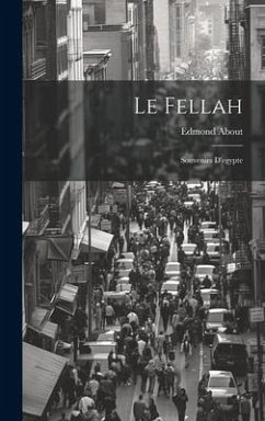 Le Fellah: Souvenirs D'egypte - About, Edmond