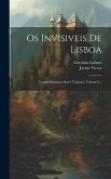 Os Invisiveis De Lisboa: Grande Romance Em 6 Volumes, Volume 6...