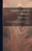Friendship in Death: In Twenty Letters From the Dead to the Living. to Which Are Added, Letters Moral & Entertaining, in Prose & Verse. in