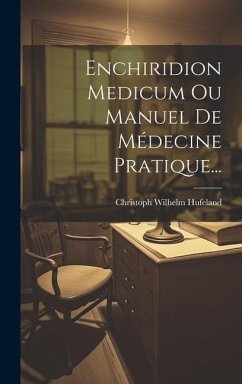 Enchiridion Medicum Ou Manuel De Médecine Pratique... - Hufeland, Christoph Wilhelm