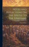 Notes And Reflections On The Epistle To The Ephesians