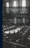 Tractatus De Magis: Veneficis Et Lamiis, Deque His Recte Cognoscendis Et Puniendis. Propter Varias Et Controversas De Hac Quæstione Hominu