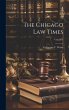 The Chicago Law Times; Volume 1 - Bild 1
