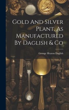 Gold And Silver Plant, As Manufactured By Daglish & Co - Daglish, George Heaton