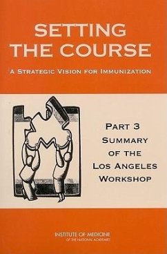 Setting the Course - Institute Of Medicine; Board On Health Care Services; Committee on the Immunization Finance Dissemination Workshops