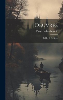 Oeuvres: Fables Et Poésies... - Lachambeaudie, Pierre